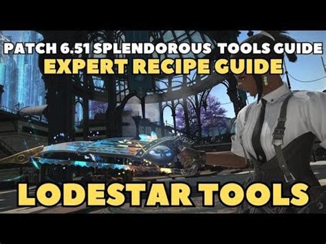 FFXIV Patch 6.51 Splendorous Tools Expert Recipe Guide for the .